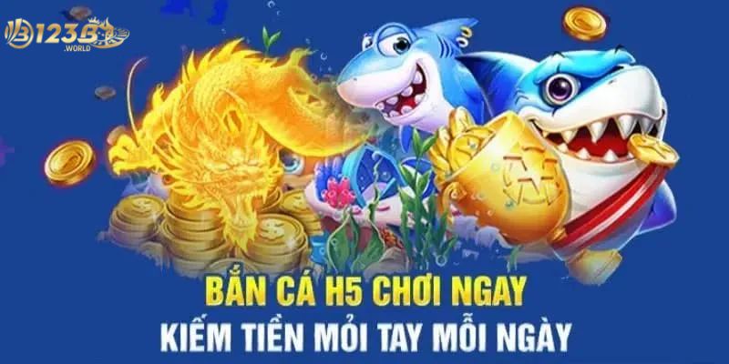 Kiếm tiền mỏi tay mỗi ngày với bắn cá H5