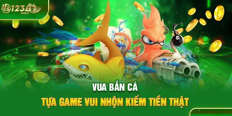 Vua bắn cá 123bb - Tựa game vui nhộn kiếm tiền thật